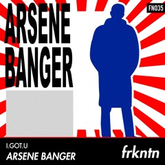 I.GOT.U - Arsene Banger