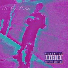 I'll Be Fine (Deluxe Edition) OniiMadeThis