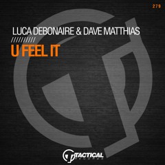Luca Debonaire & Dave Matthias - U Feel It (Original Mix)