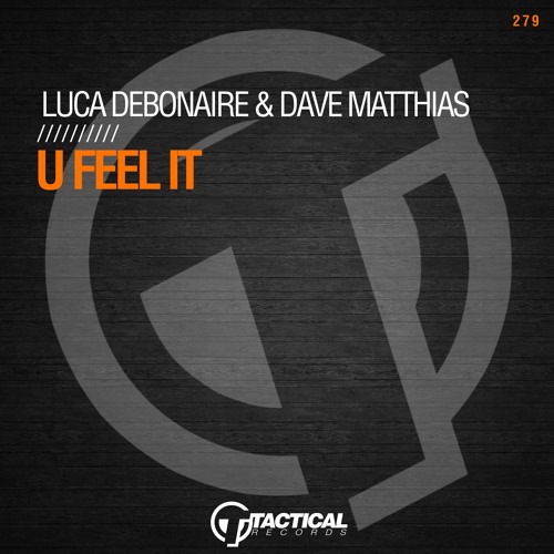 Luca Debonaire & Dave Matthias - U Feel It (Original Mix)