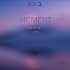 Moment (w/ Mizu)