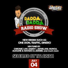 JULY 04TH 2019 BADDA BADDA DANCEHALL RADIO SHOW