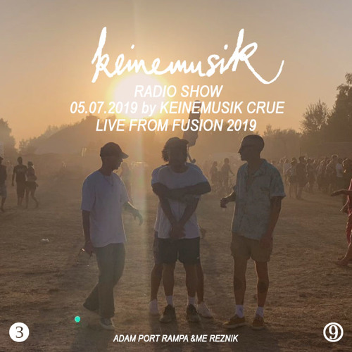 Stream Keinemusik Radio Show By Rampa, &ME, Adam Port, Reznik at Fusion  Festival 05.07.2019 by Keinemusik | Listen online for free on SoundCloud
