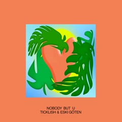 Ticklish & Eski Göten - Nobody But U