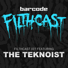 Filthcast 027 featuring The Teknoist