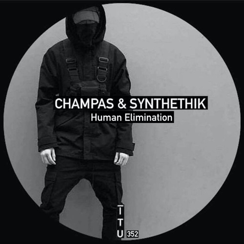 Champas & Synthethik - Human Elimination (Original Mix) PreView