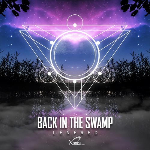 Lenfred - Back in the Swamp (Preview) (Out Now On XONICA REC)