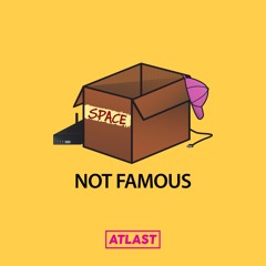 Not Famous - Space