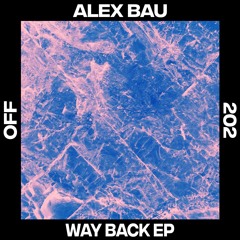 Alex Bau - Way Back - OFF202
