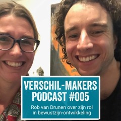 EP05 Verschil-Maker Rob van Drunen over de fundamentele bewustzijnscrisis