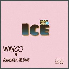 Ice (feat. Flame Kid & Lil Sway)