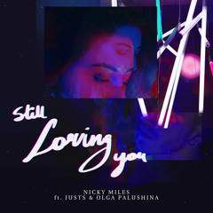 Nicky Miles feat. Justs & Olga Palushina - Still Loving You