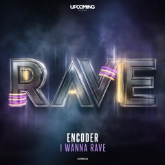 Encoder - I Wanna Rave (Radio Edit)