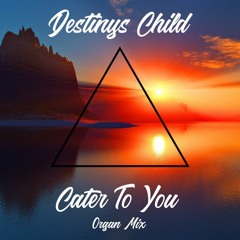 Destiny's Child - Cater 2 U (Organ House Remix)