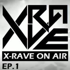 X-Rave On Air (Ep. 1)[EDM]