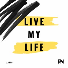 Live My Life (Out on Spotify)