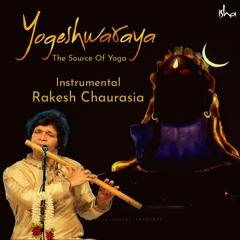 Yogeshwaraya Mahadevaya Instrumental - Rakesh Chaurasia | Bansuri | Shiva stotram