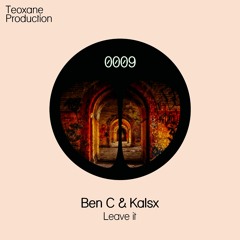 Ben C & Kalsx - Leave It (Original Mix)