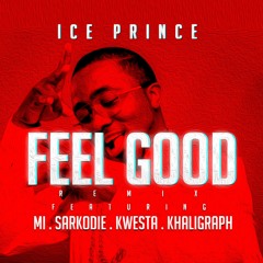 Ice Prince ft MI Abaga x Sarkodie x Khaligraph x Kwesta – Feel Good (Remix)