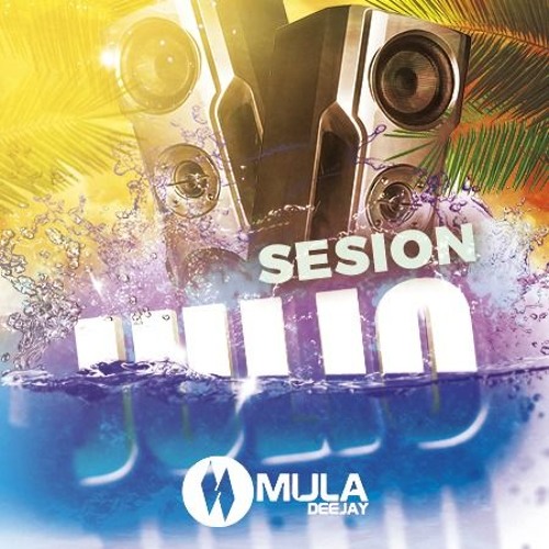 Sesion  Julio 2019 Mula Deejay (Sin cortes)