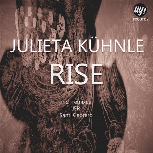 Julieta Kühnle - Rise ( JFR Remix ) [UY! Records]