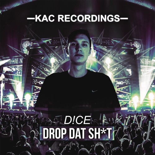 D!CE - DROP DAT SH*T