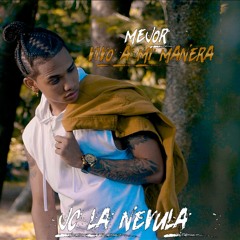 Jc La Nevula - Mejor Vivo A Mi Manera