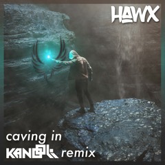 Hawx - Caving In (Kanooli Remix)
