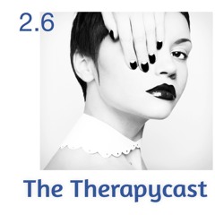 The Therapycast 2.6