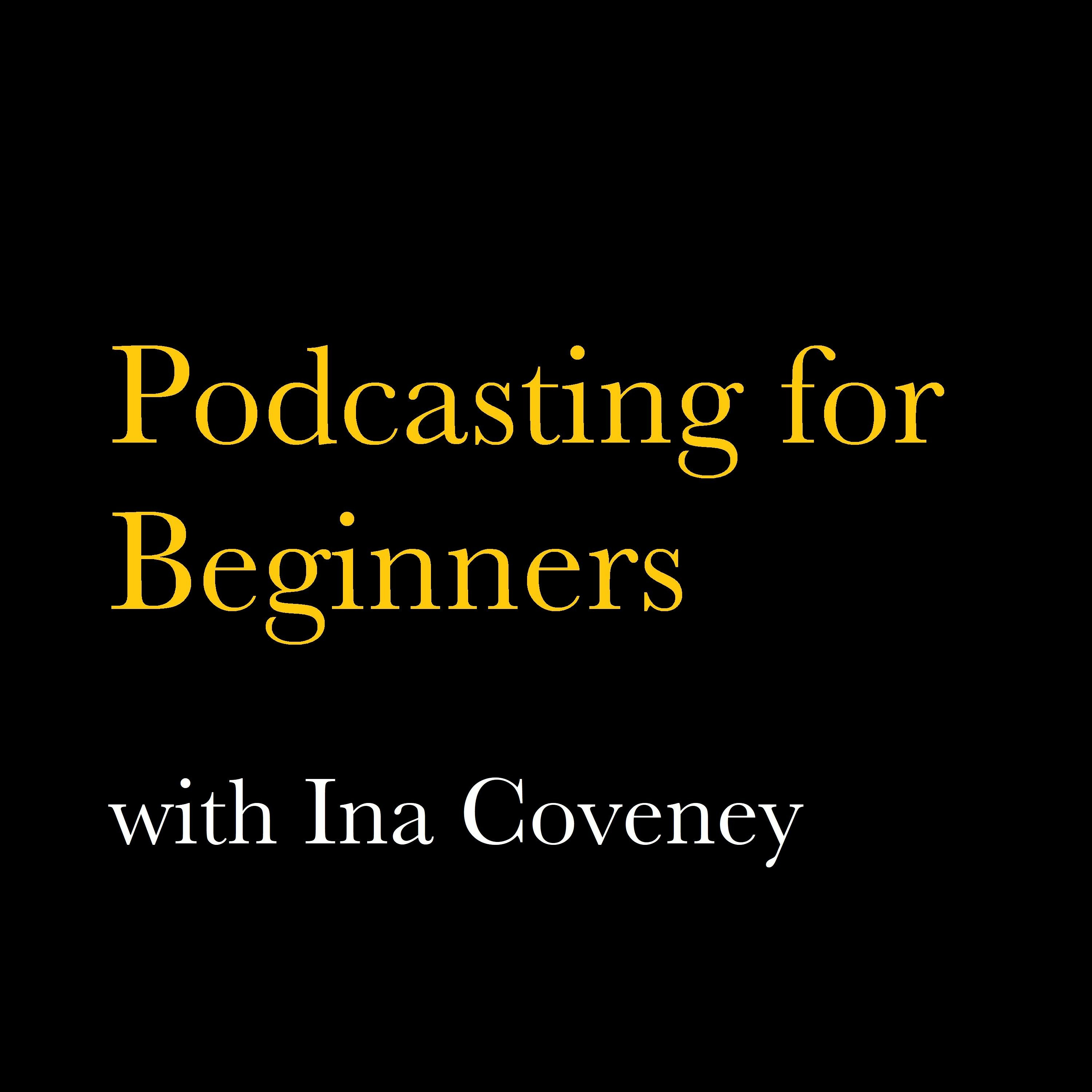 Podcasting for Beginners with Ina Coveney