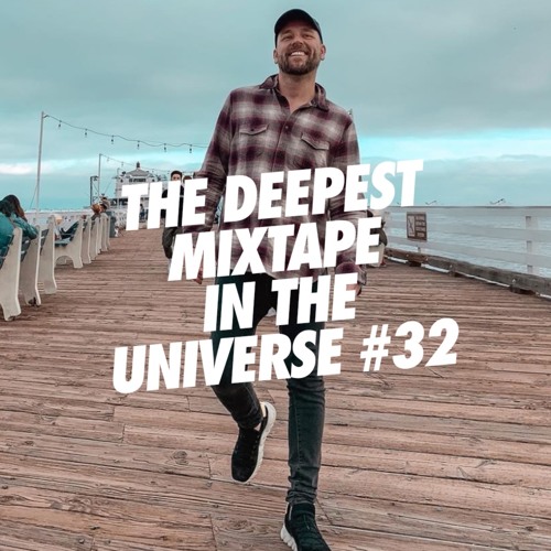 THE DEEPEST MIXTAPE IN THE UNIVERSE #32