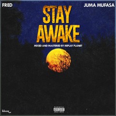 Stay Awake (w/ Juma Mufasa)
