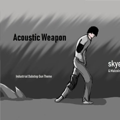 Acoustic Weapon (Industrial Dubstep Gun Theme)