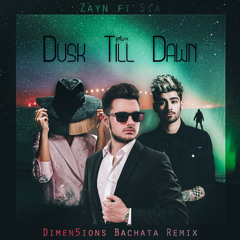 Zayn ft. Sia - Dusk Till Dawn (Dimen5ions Bachata Remix)