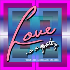 Fulkrum Loops x Lesly Siakam x Smallbirds - Love Is A Mystery EP (Preview)