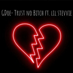 Trust no Bitch ft. lil stevvie (prod by. CorMill)