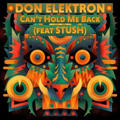 Don Elektron "Can't Hold Me Back" (feat Stush)