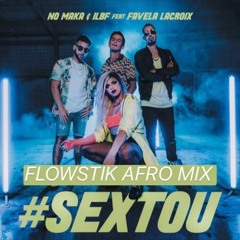 No Maka, ILBF Ft. Favela Lacroix - #Sextou (Flowstik Afro Mix) "Free Download"