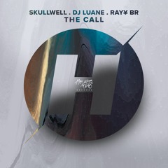 Skullwell, DJ Luane, RAY¥ BR - The Call