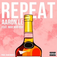 Repeat - Aaron Le ft MarMar Oso