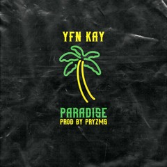 YFN Kay - Paradise [#ProdByPryzms]