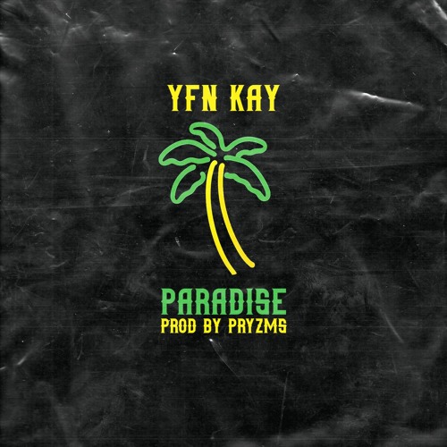 YFN Kay - Paradise [#ProdByPryzms]