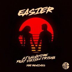 AJ Salvatore Ft. Daiyan Trisha - Easier (Barren Gates Remix)