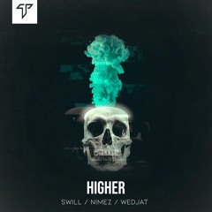 Swill / Nimez / Wedjat - Higher