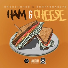 ft ComptonAssTG - Ham & Cheese