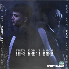 They Dont Know [feat MXCE]
