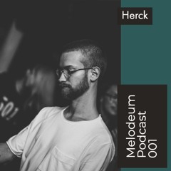 MELODEUM PODCAST // 01 : Herck