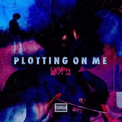 Plotting On Me