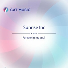 Sunrise Inc - Forever In My Soul