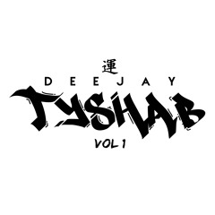•DJ.TYSHAB'☄️ #Vol1°🉐